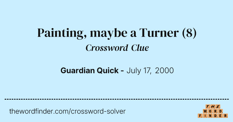 Painting, maybe a Turner crossword clue image