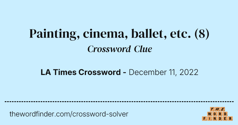 Painting, cinema, ballet, etc. crossword clue image