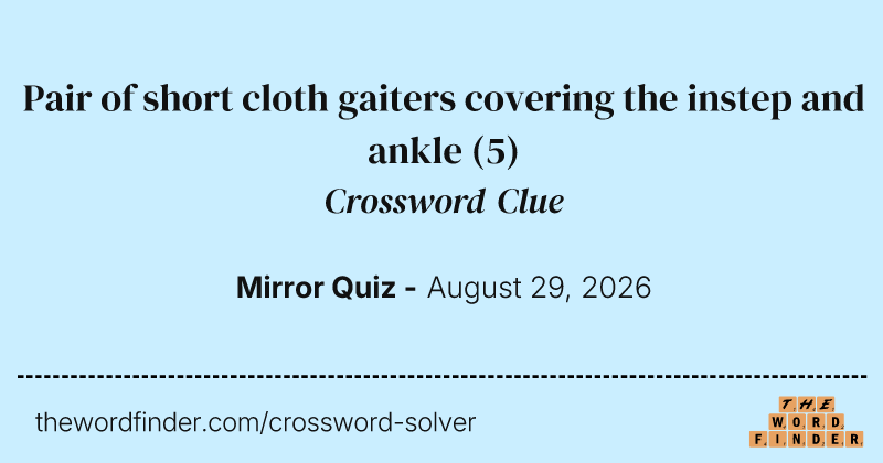 Pair of short cloth gaiters covering the instep and ankle crossword clue image