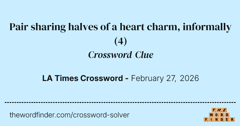 Pair sharing halves of a heart charm, informally crossword clue image