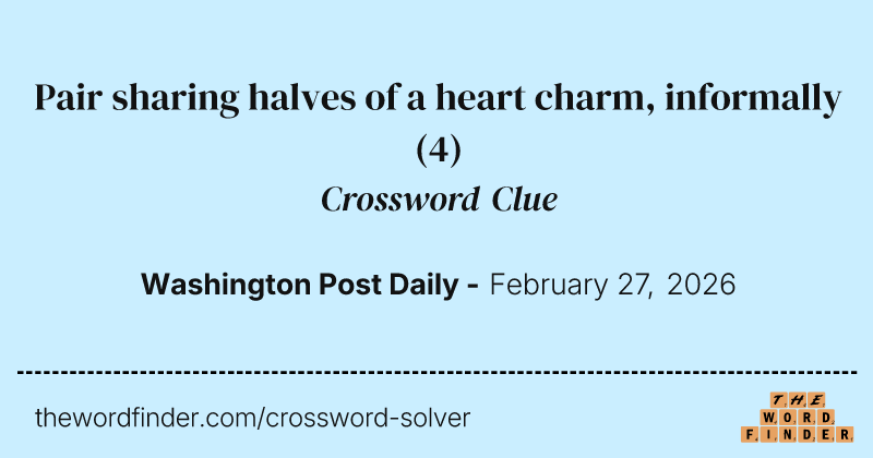 Pair sharing halves of a heart charm, informally crossword clue image