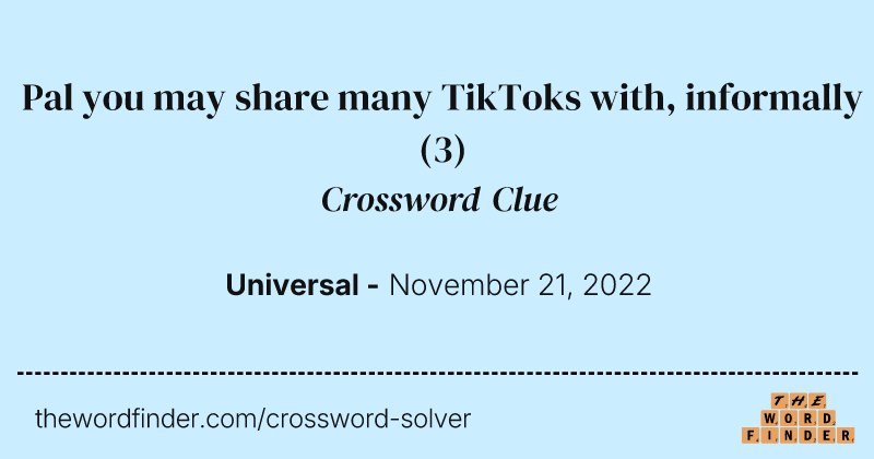 Pal you may share many TikToks with, informally crossword clue image