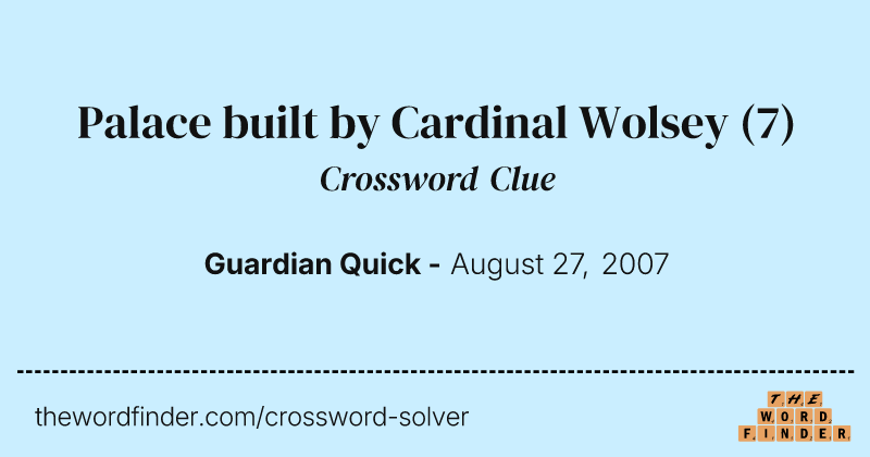 Palace built by Cardinal Wolsey crossword clue image