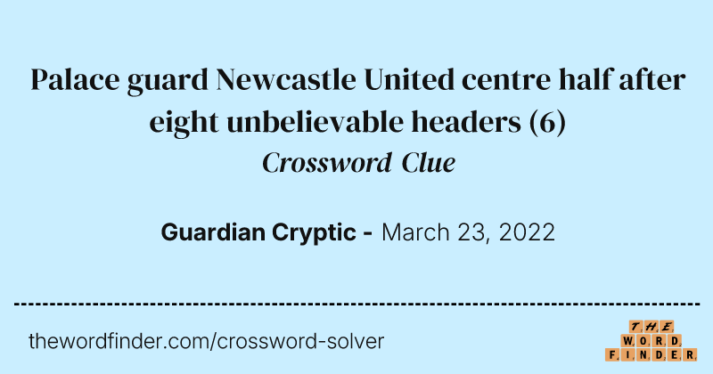 Palace guard Newcastle United centre half after eight unbelievable headers crossword clue image