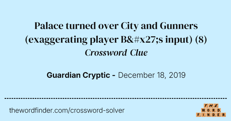 Palace turned over City and Gunners (exaggerating player B's input) crossword clue image