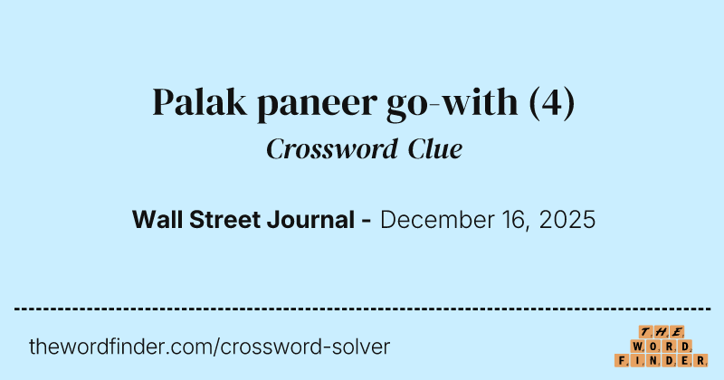 Palak paneer go-with crossword clue image