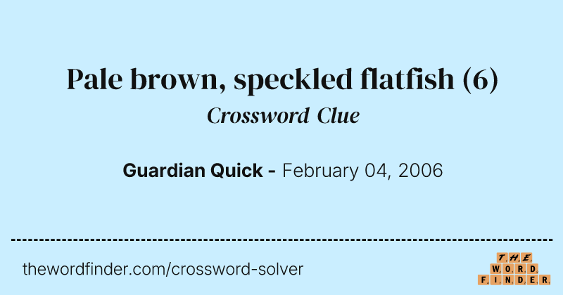 Pale brown, speckled flatfish crossword clue image