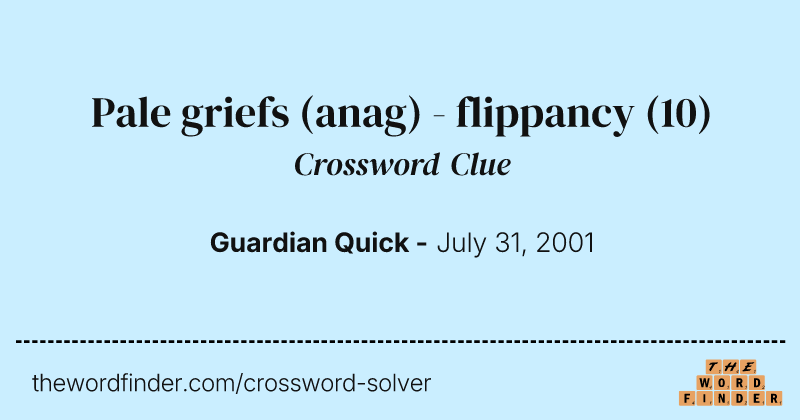 Pale griefs (anag) - flippancy crossword clue image