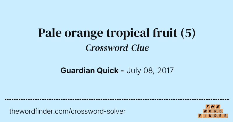 Pale orange tropical fruit crossword clue image