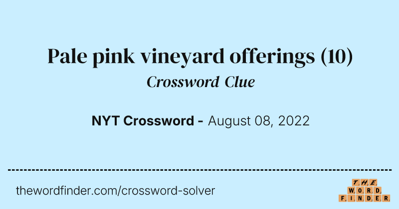 Pale pink vineyard offerings crossword clue image