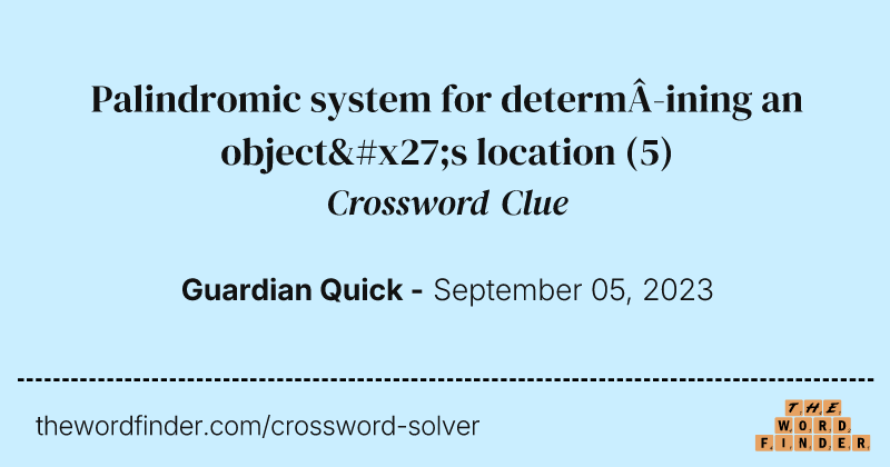 Palindromic system for determining an object's location crossword clue image