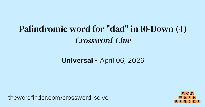 Palindromic word for "dad" in 10-Down crossword clue image