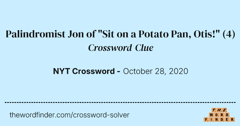 Palindromist Jon of "Sit on a Potato Pan, Otis!" crossword clue image