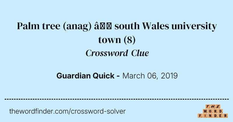 Palm tree (anag) — south Wales university town crossword clue image