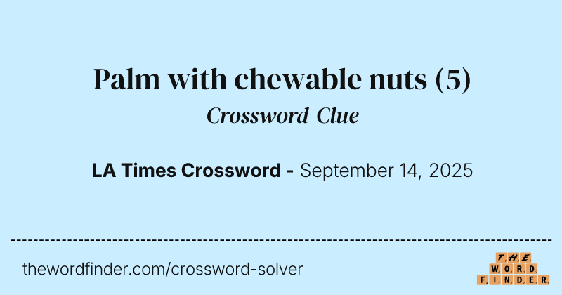 Palm with chewable nuts crossword clue image