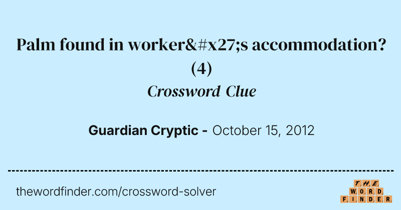 Palm found in worker's accommodation? crossword clue image