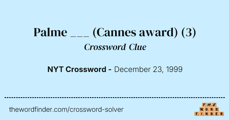 Palme ___ (Cannes award) crossword clue image