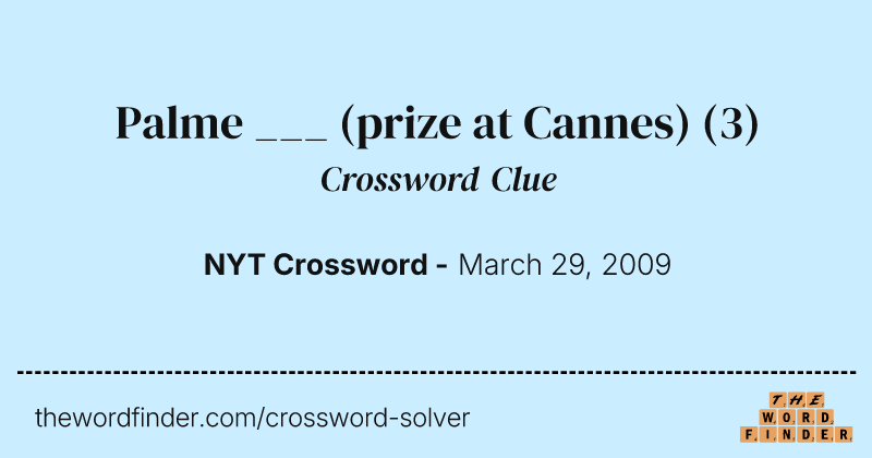 Palme ___ (prize at Cannes) crossword clue image