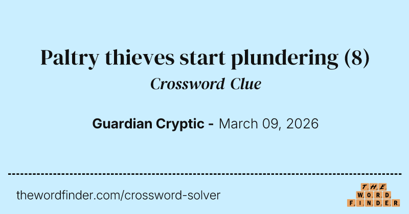 Paltry thieves start plundering crossword clue image