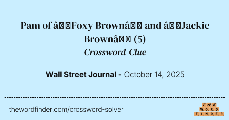 Pam of “Foxy Brown” and “Jackie Brown” crossword clue image