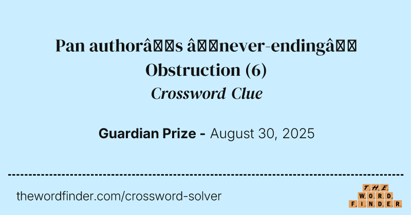 Pan author’s ‘never-ending’ Obstruction crossword clue image