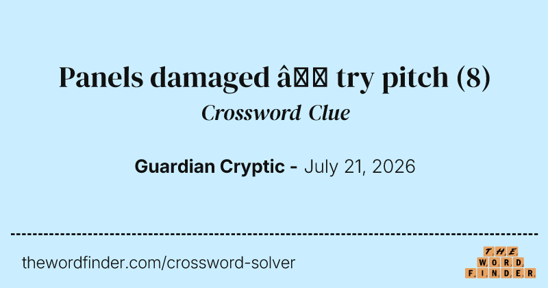 Panels damaged – try pitch crossword clue image