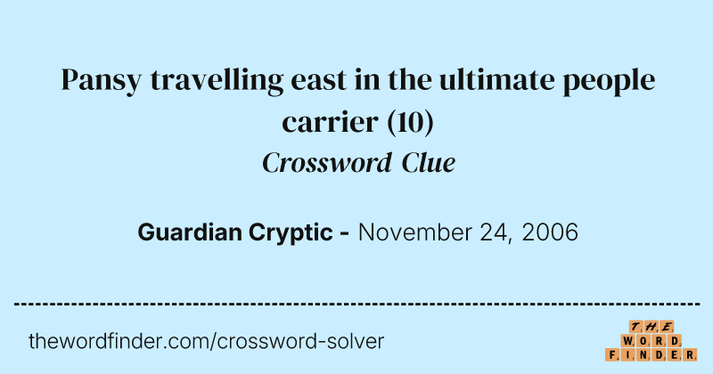 Pansy travelling east in the ultimate people carrier crossword clue image