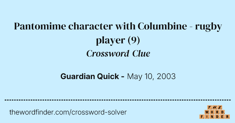 Pantomime character with Columbine - rugby player crossword clue image
