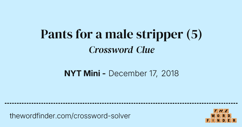 Pants for a male stripper crossword clue image