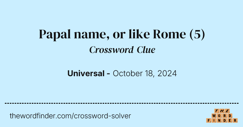 Papal name, or like Rome crossword clue image