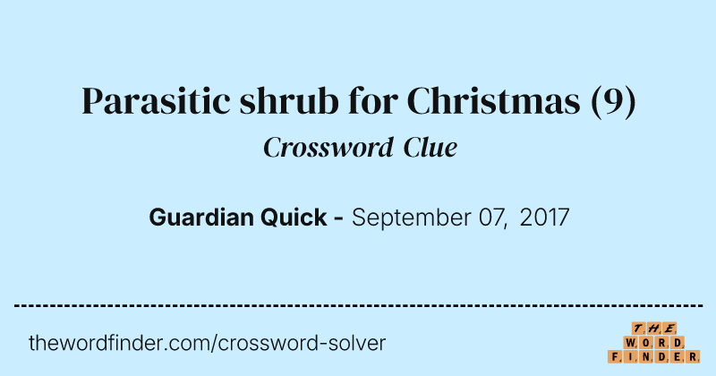 Parasitic shrub for Christmas crossword clue image