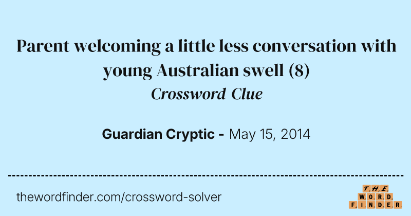 Parent welcoming a little less conversation with young Australian swell crossword clue image