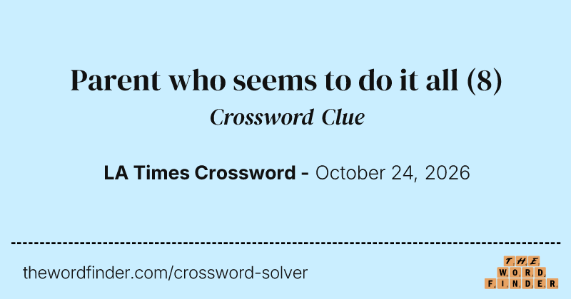 Parent who seems to do it all crossword clue image