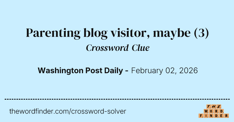 Parenting blog visitor, maybe crossword clue image