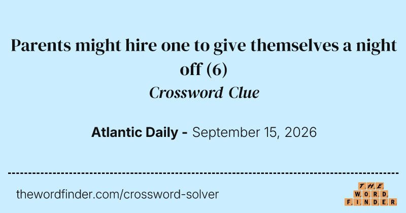 Parents might hire one to give themselves a night off crossword clue image