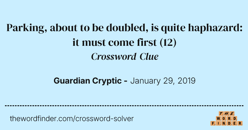 Parking, about to be doubled, is quite haphazard: it must come first crossword clue image