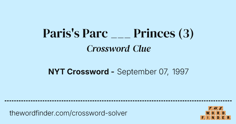 Paris's Parc ___ Princes crossword clue image