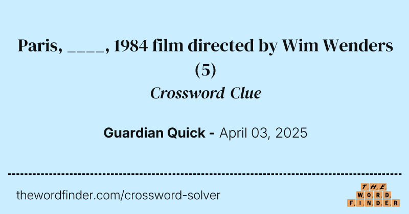 Paris, ____, 1984 film directed by Wim Wenders crossword clue image