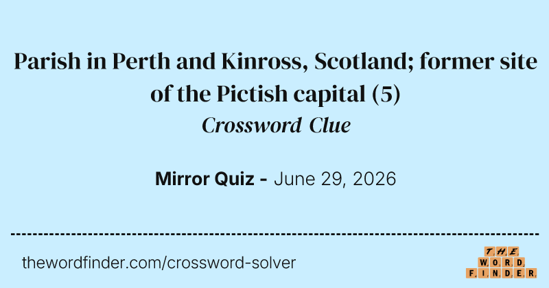 Parish in Perth and Kinross, Scotland; former site of the Pictish capital crossword clue image