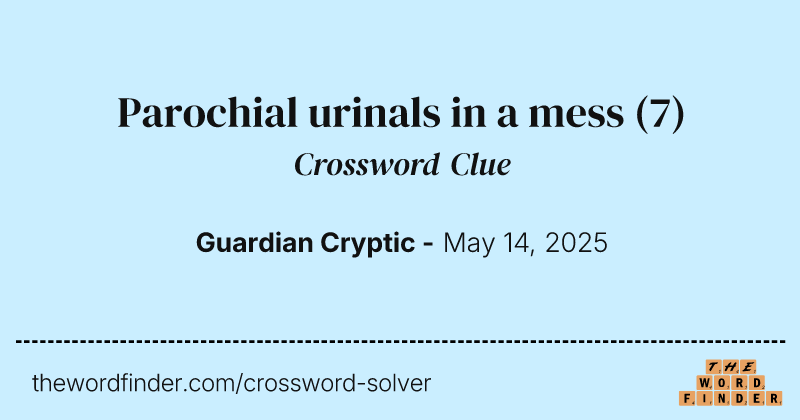 Parochial urinals in a mess crossword clue image