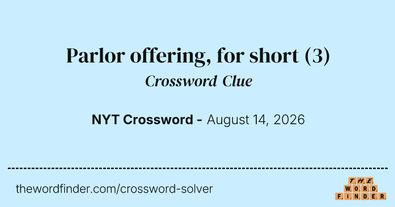 Parlor offering, for short crossword clue image