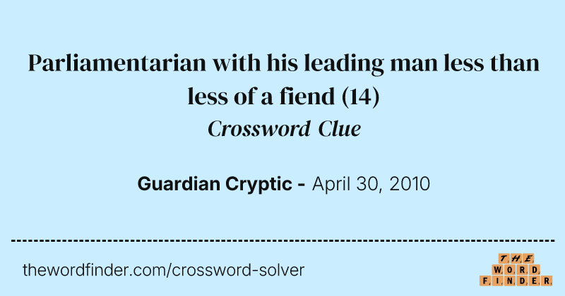 Parliamentarian with his leading man less than less of a fiend crossword clue image