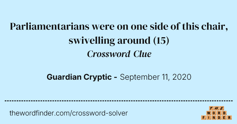 Parliamentarians were on one side of this chair, swivelling around crossword clue image