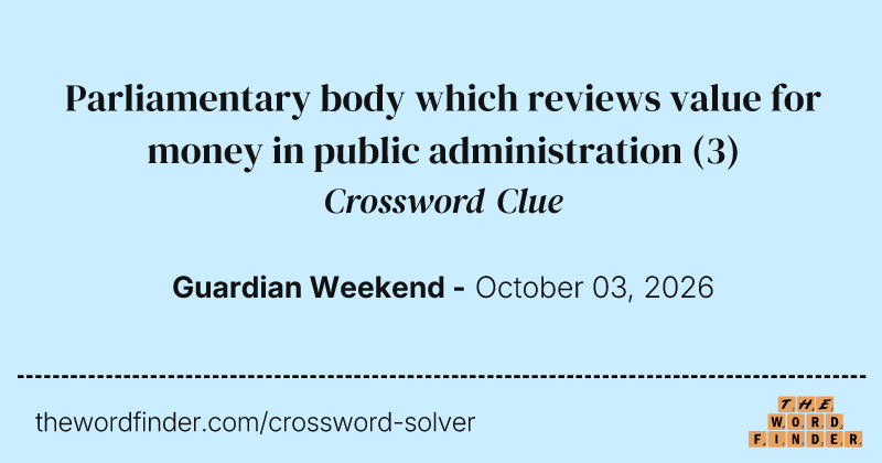 Parliamentary body which reviews value for money in public administration crossword clue image