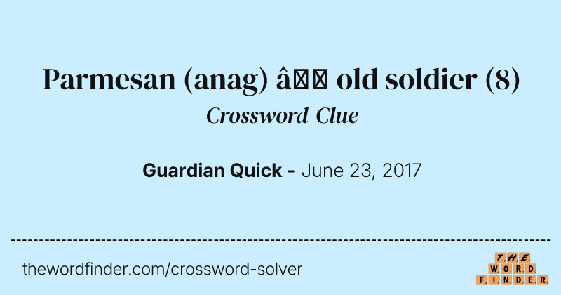 Parmesan (anag) — old soldier crossword clue image