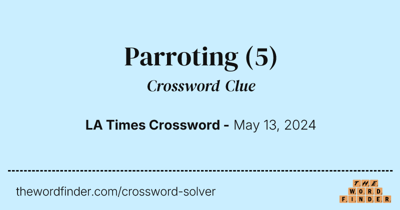 Parroting crossword clue image