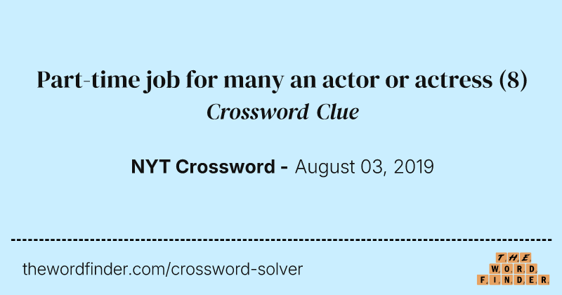 Part-time job for many an actor or actress crossword clue image
