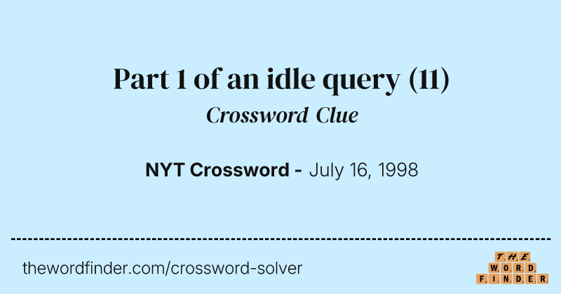 Part 1 of an idle query crossword clue image