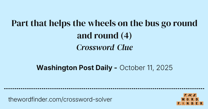Part that helps the wheels on the bus go round and round crossword clue image