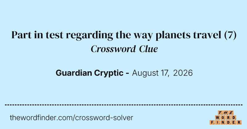 Part in test regarding the way planets travel crossword clue image